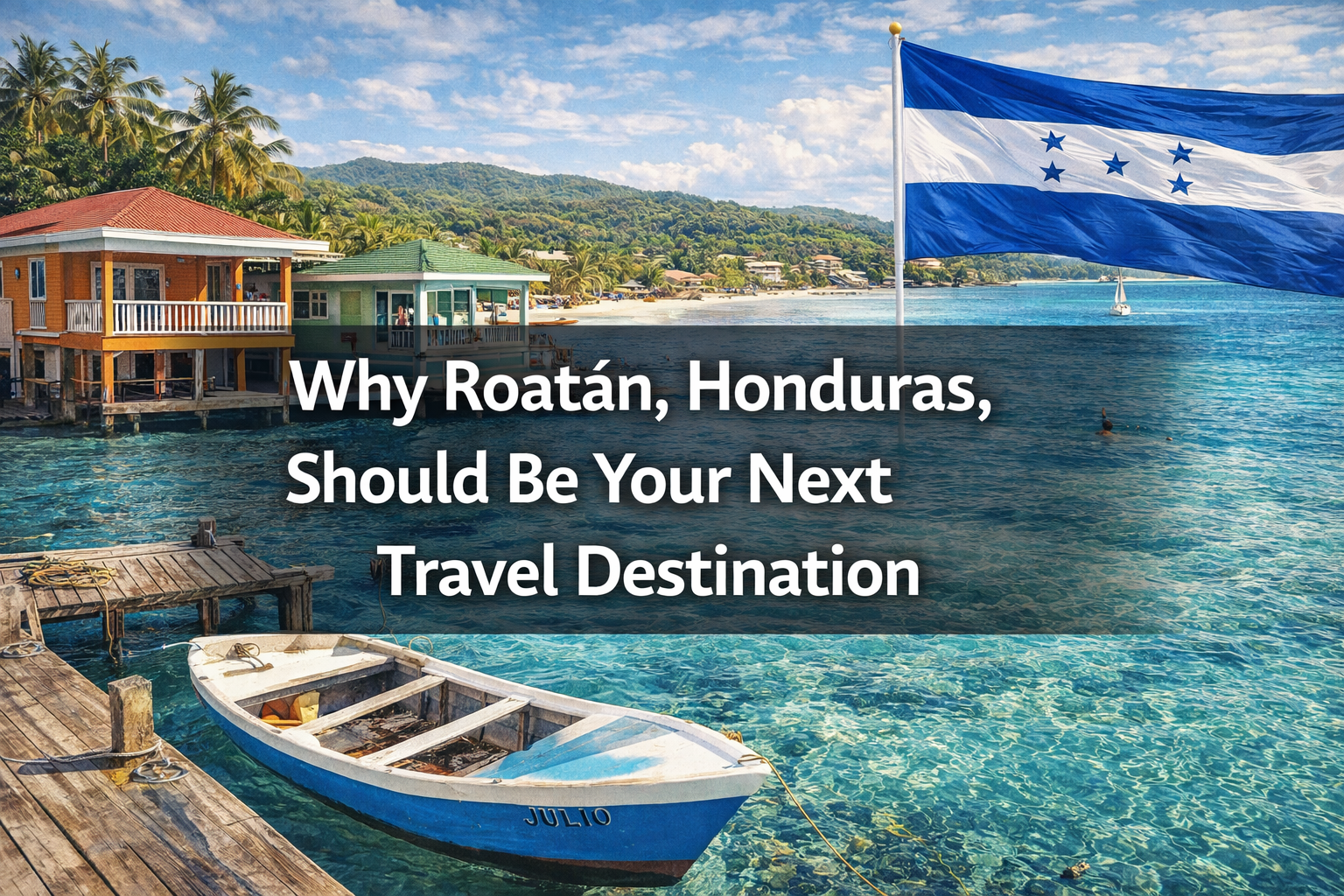 Roatán travel destination Why Roatán, Honduras, Should Be Your Next Travel Destination