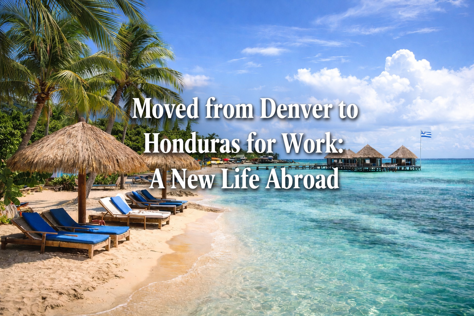 Moved from Denver to Honduras for work